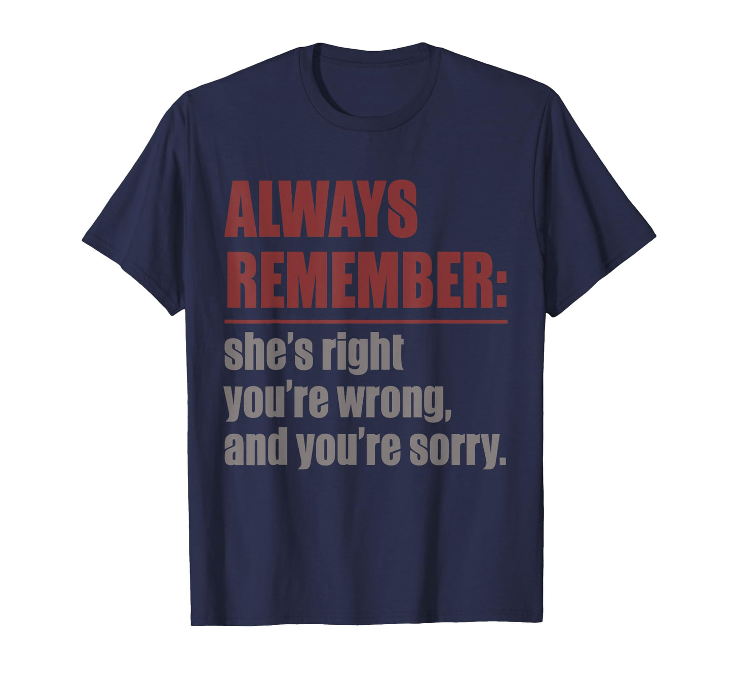 Always remember she is right T-Shirt