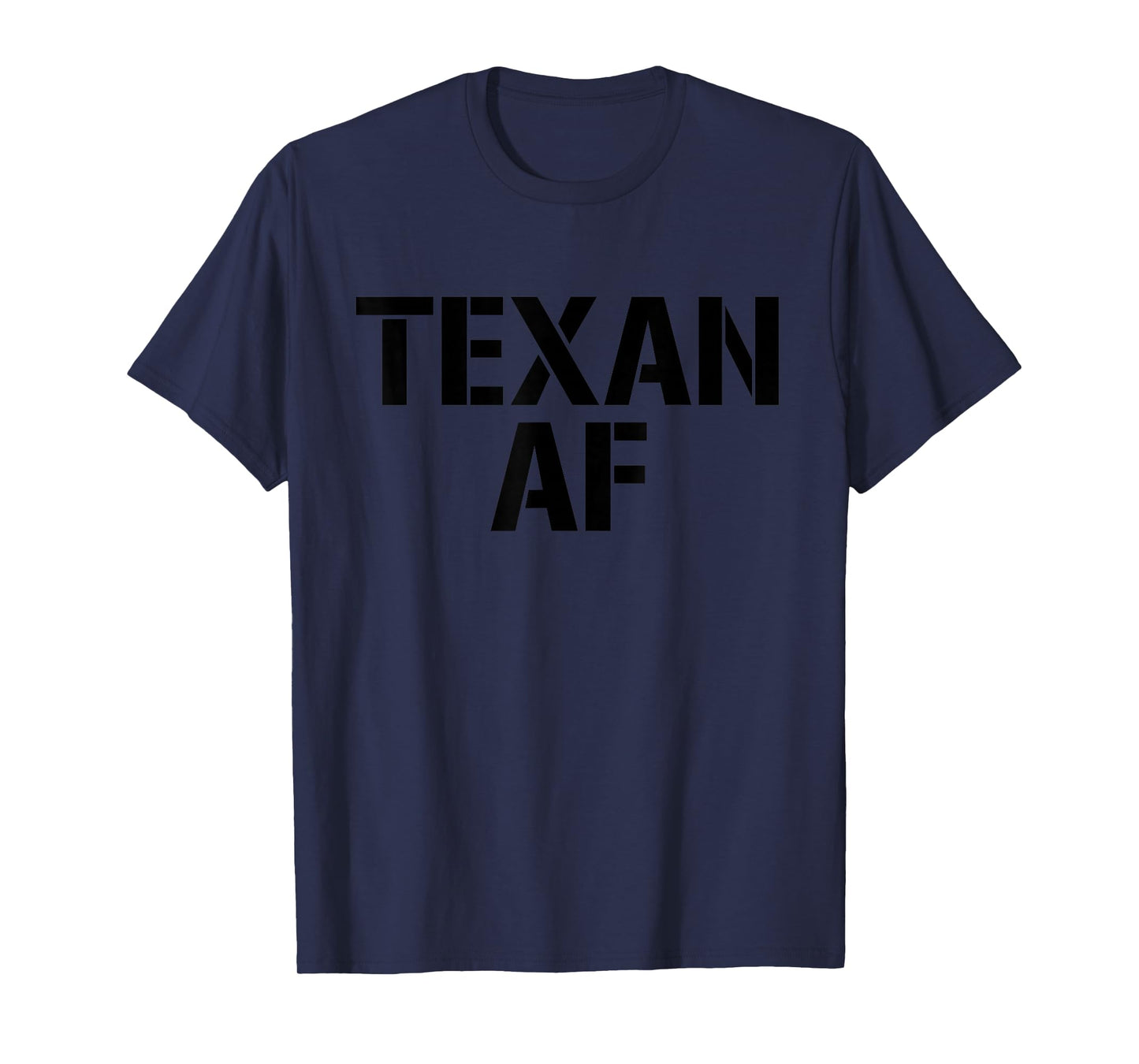 Texan AF As Fuck T-Shirt