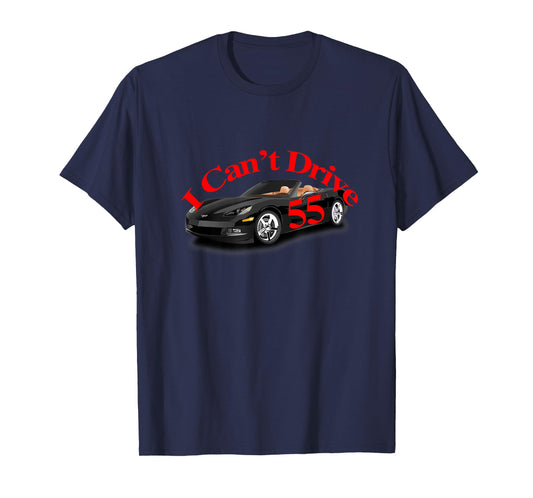 I Can't Drive 55 Black car red logo speeding ift T-Shirt