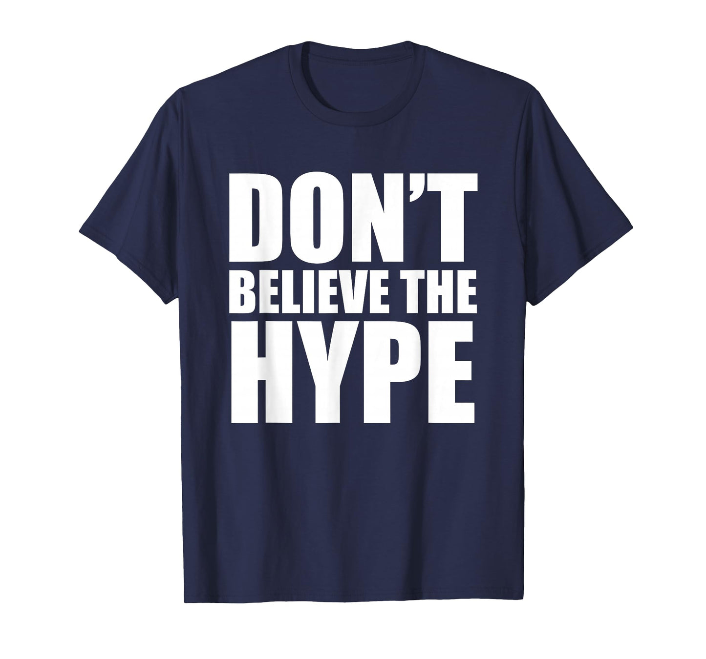 Don't Believe The Hype T-shirt - TeeJunkee T-Shirt