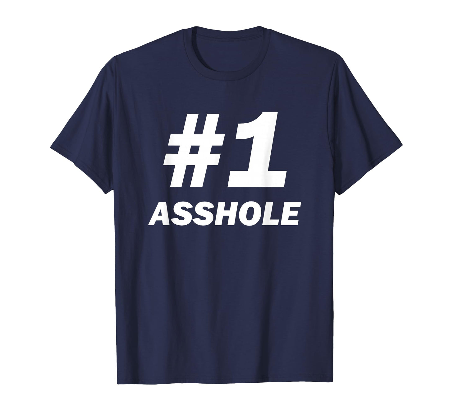 #1 Asshole For Sarcastic Assholes In Life, Work and Home T-Shirt
