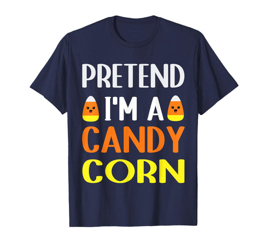 Pretend I'm A Candy corn halloween costume women Men Kids T-Shirt