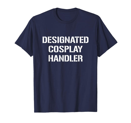 Designated Cosplay Handler T Shirt T-Shirt