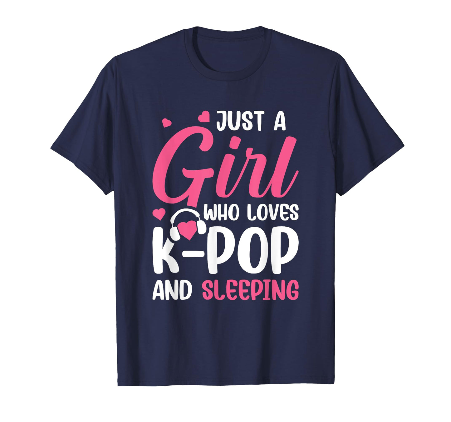 Just A Girl Who Loves K-Pop And Sleeping T-Shirt