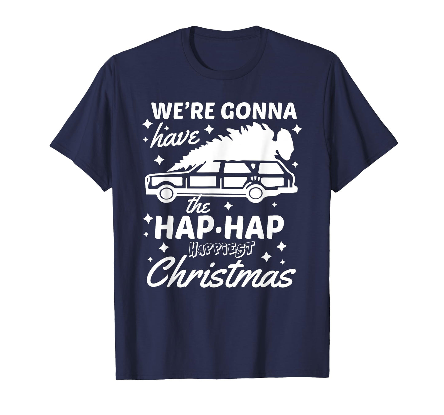 "Hap Hap Happiest Christmas" Funny Family Christmas Shirt T-Shirt