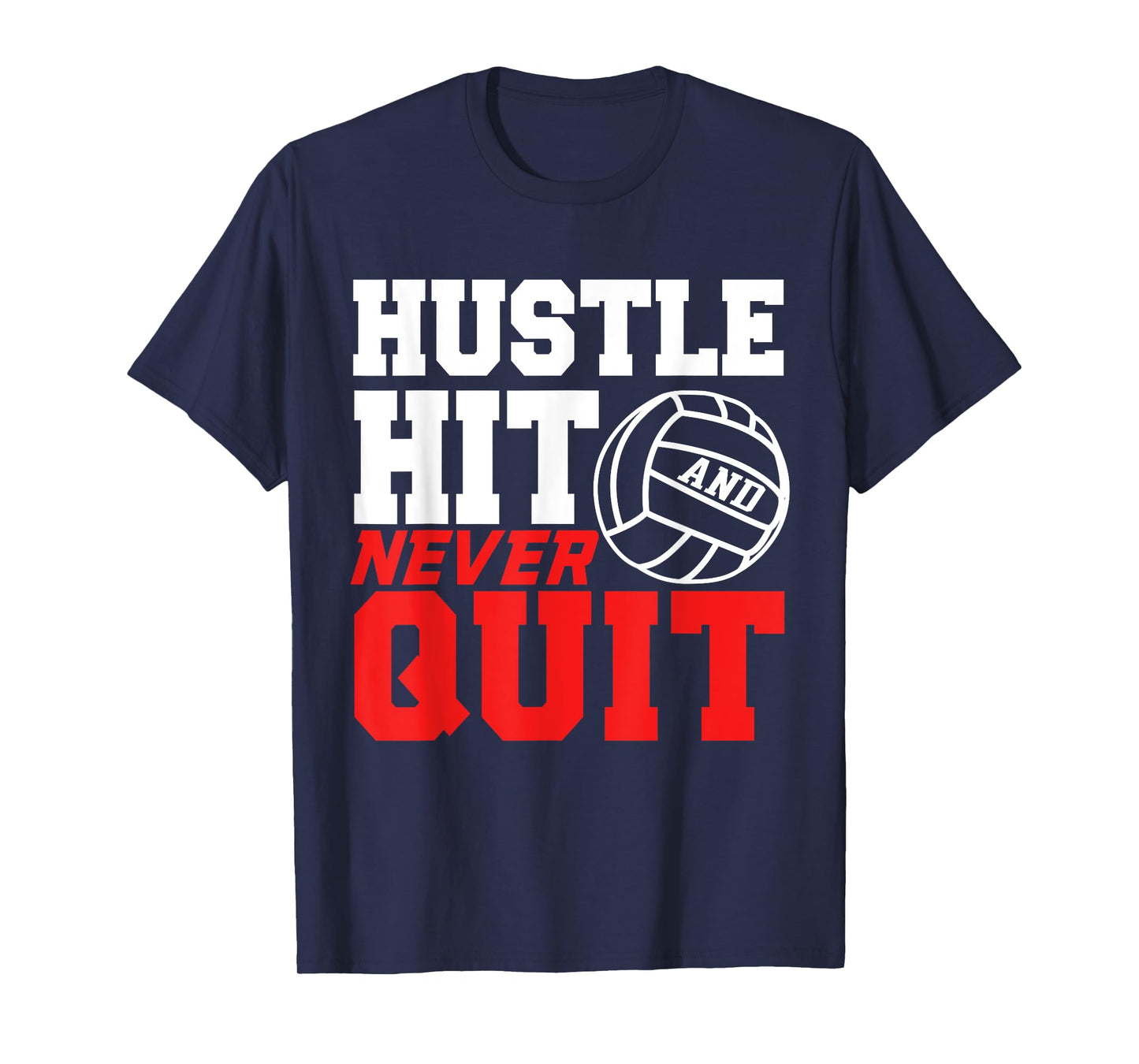 Hustle Hit Never Quit Gift for men women volleyball shirts T-Shirt
