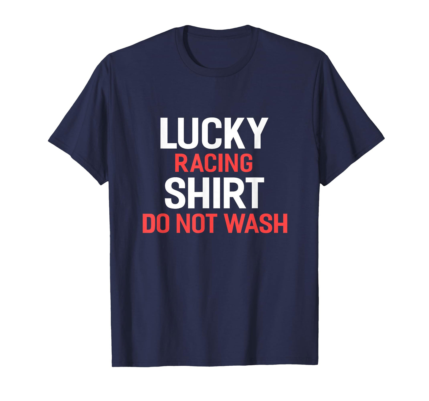 Lucky Racing Shirt Do Not Wash T-Shirt for Racers T-Shirt