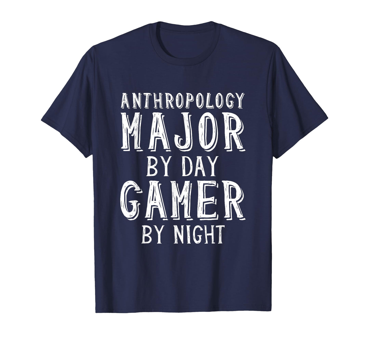 Anthropology Major By Day Gamer By Night - Anthropologist T-Shirt