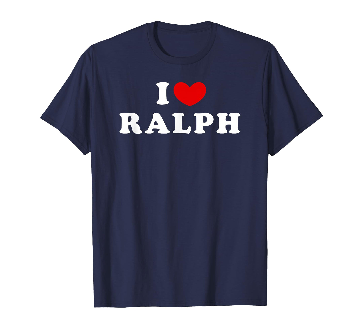 I Love Ralph, I Love Ralph T-Shirt