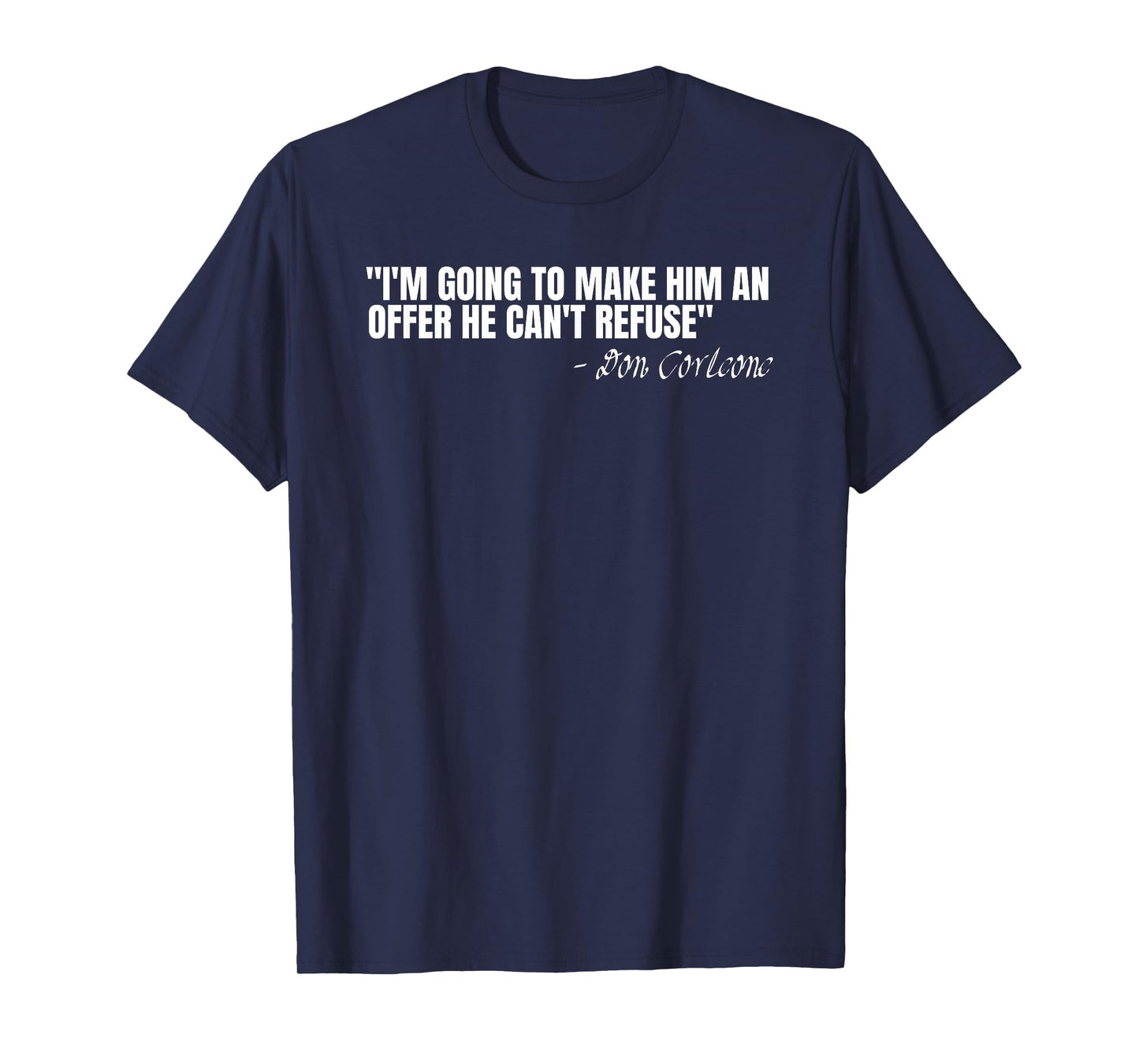 Don Corleone I'm going to make him an offer he can't refuse T-Shirt