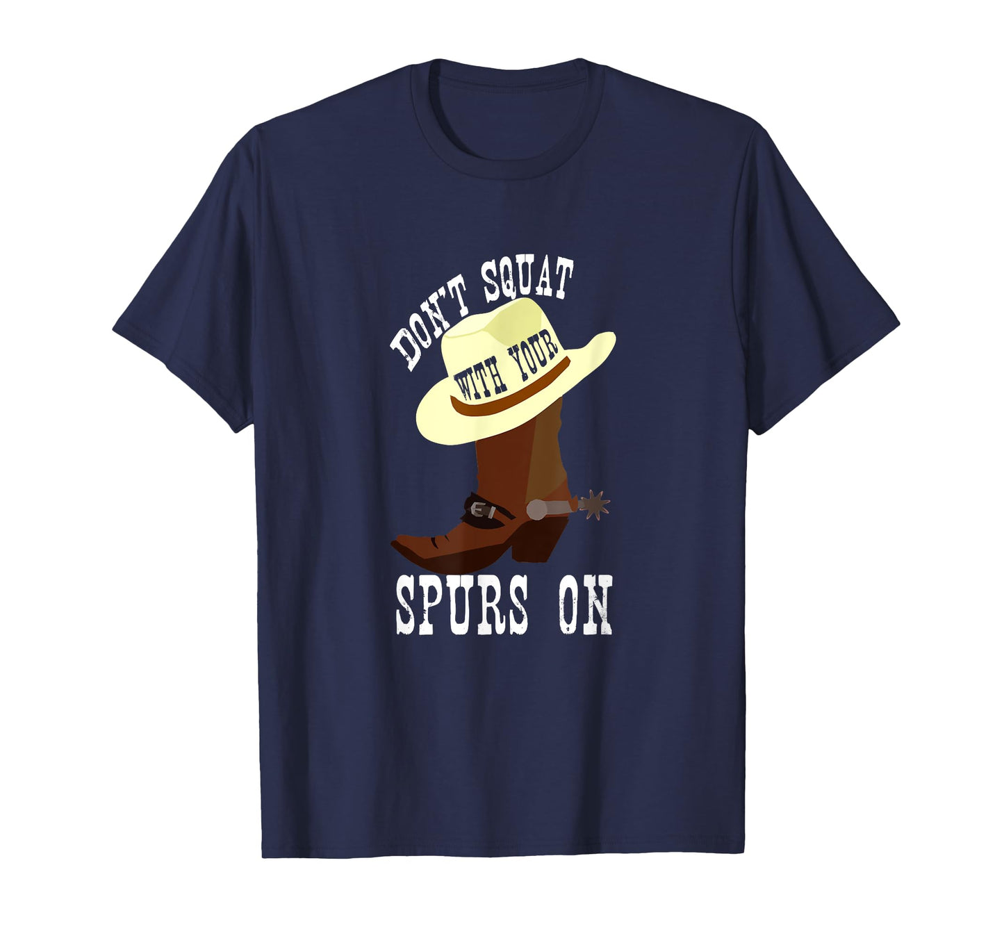 Don't Squat With Your Spurs On Funny Cowboy Western T-shirt