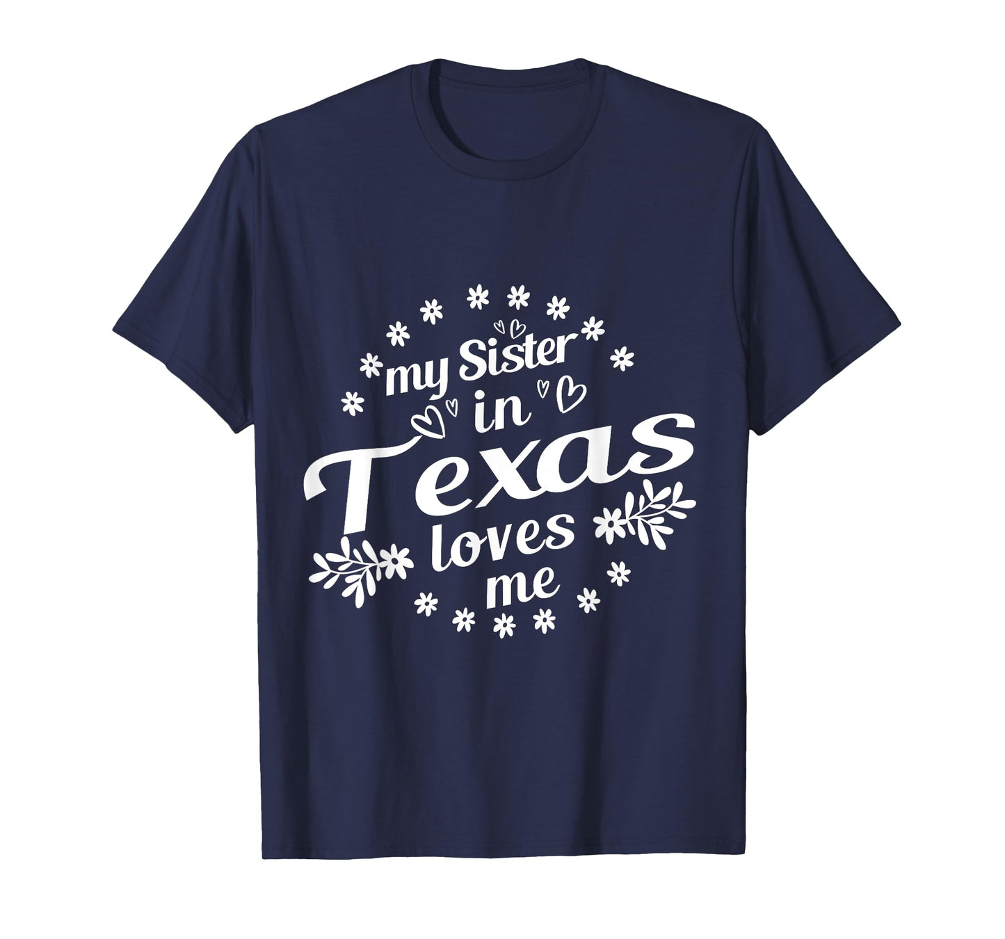 My Sister In Texas Loves Me Texas Sister T-Shirt