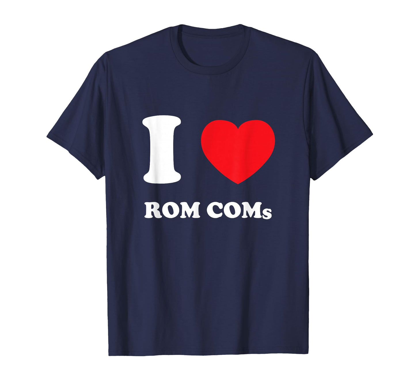 I Love Heart Rom Coms | Movie & Television Romantic Comedy T-Shirt