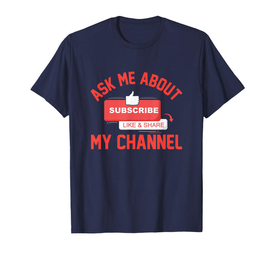 Ask Me About My Channel Content Creator T-Shirt