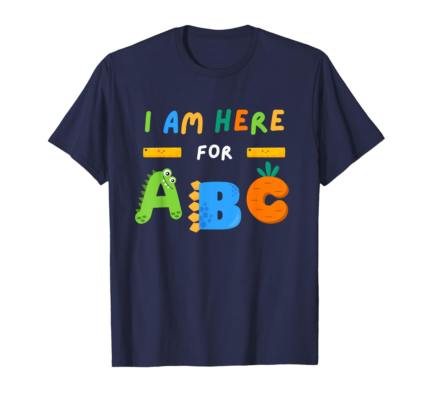 I Am Here for ABC Funny Back to School Kids Kindergarten T-Shirt