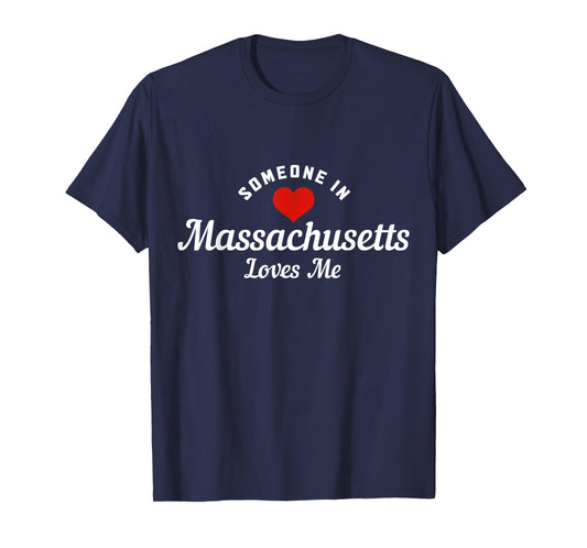 Someone In Massachusetts Loves Me Boston Funny Cute T-Shirt