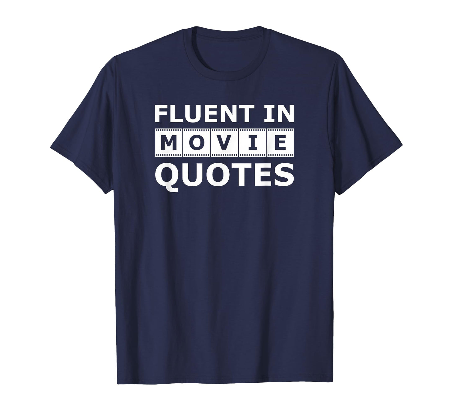 Fluent In Movie Quotes - Movie Sayings Lovers and Quote Gift T-Shirt