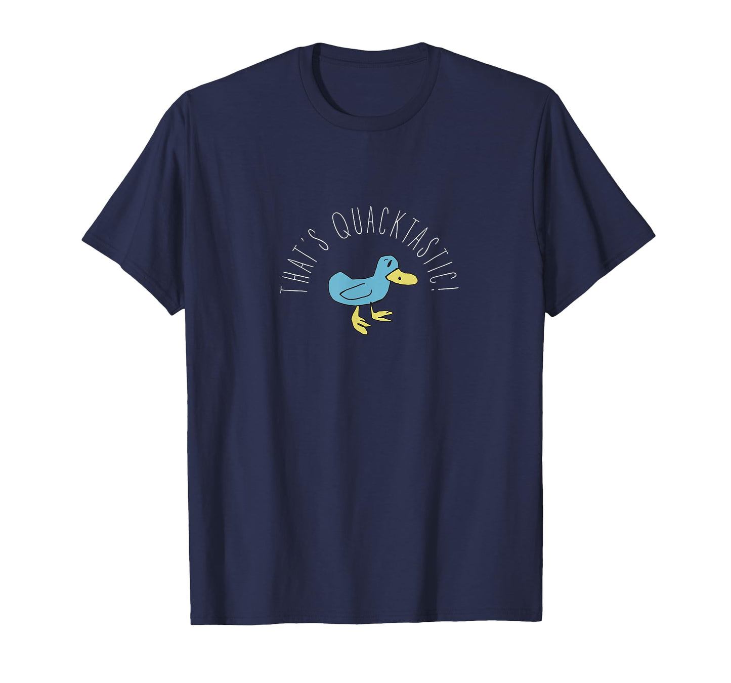 That's Quacktastic! T-Shirt