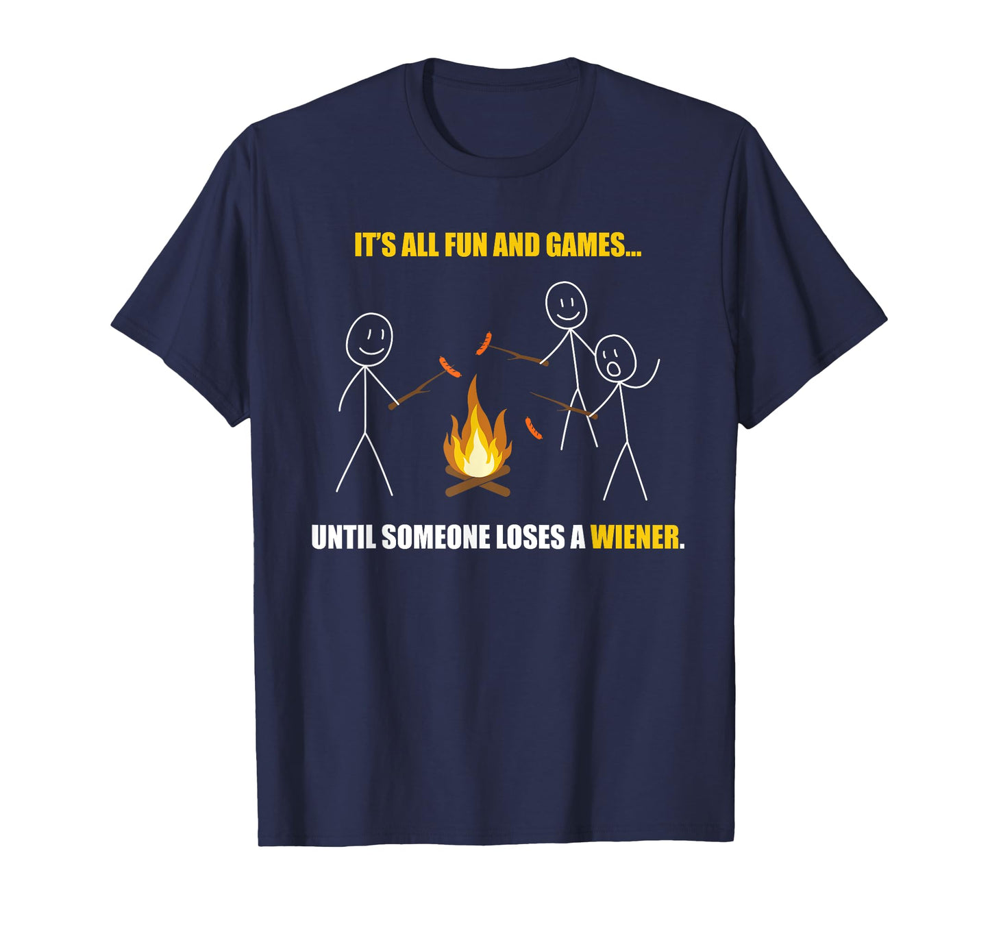 It's All Fun And Games Until Someone Loses a Wiener T-Shirt