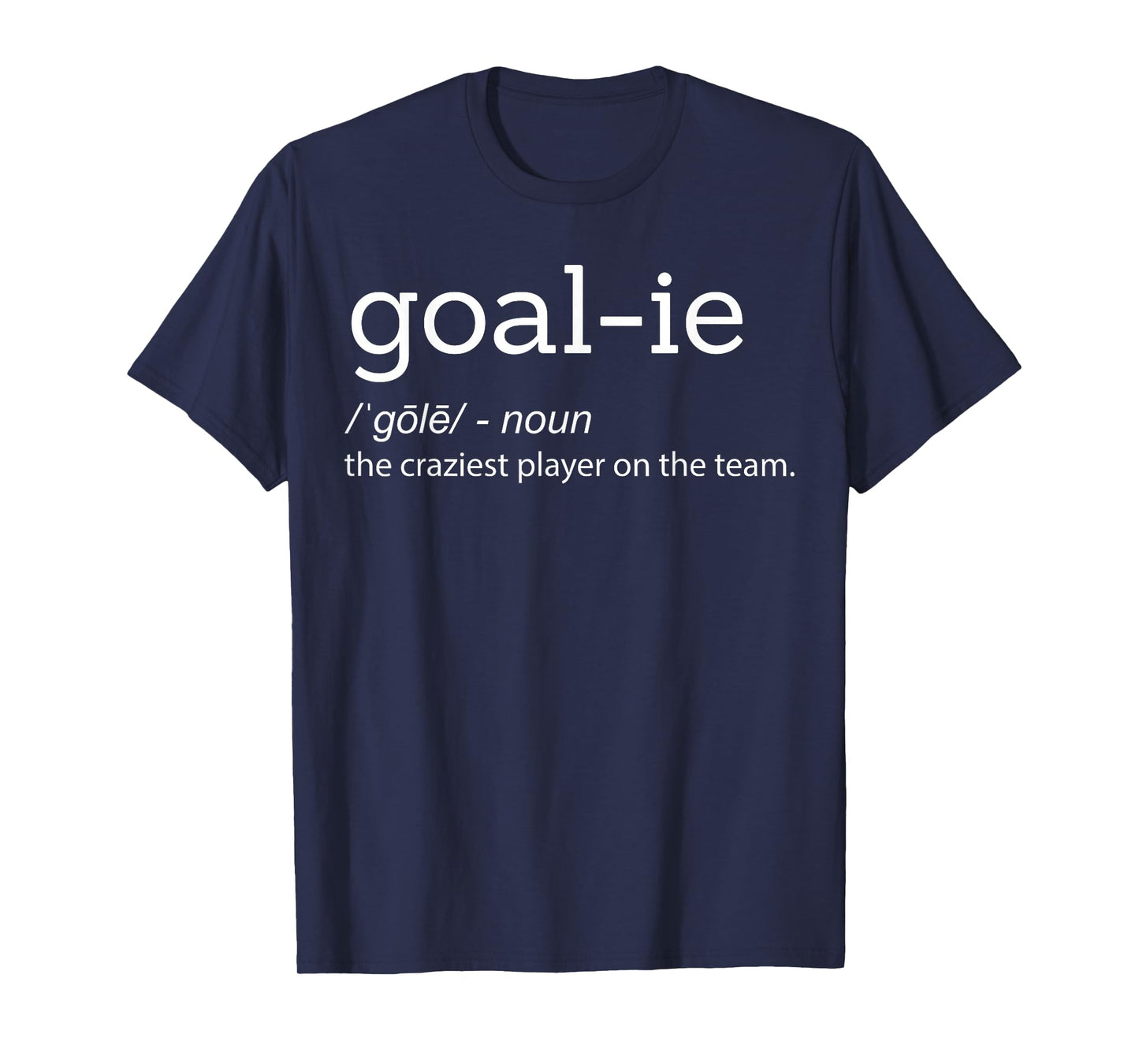 Funny Goalie Goalkeeper Definition Soccer Hockey Player Gift T-Shirt