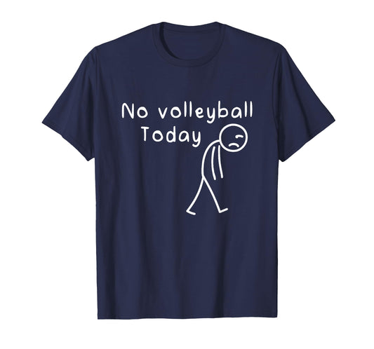 No Volleyball Today Funny Sad Stickman Volleyball Lover T-Shirt