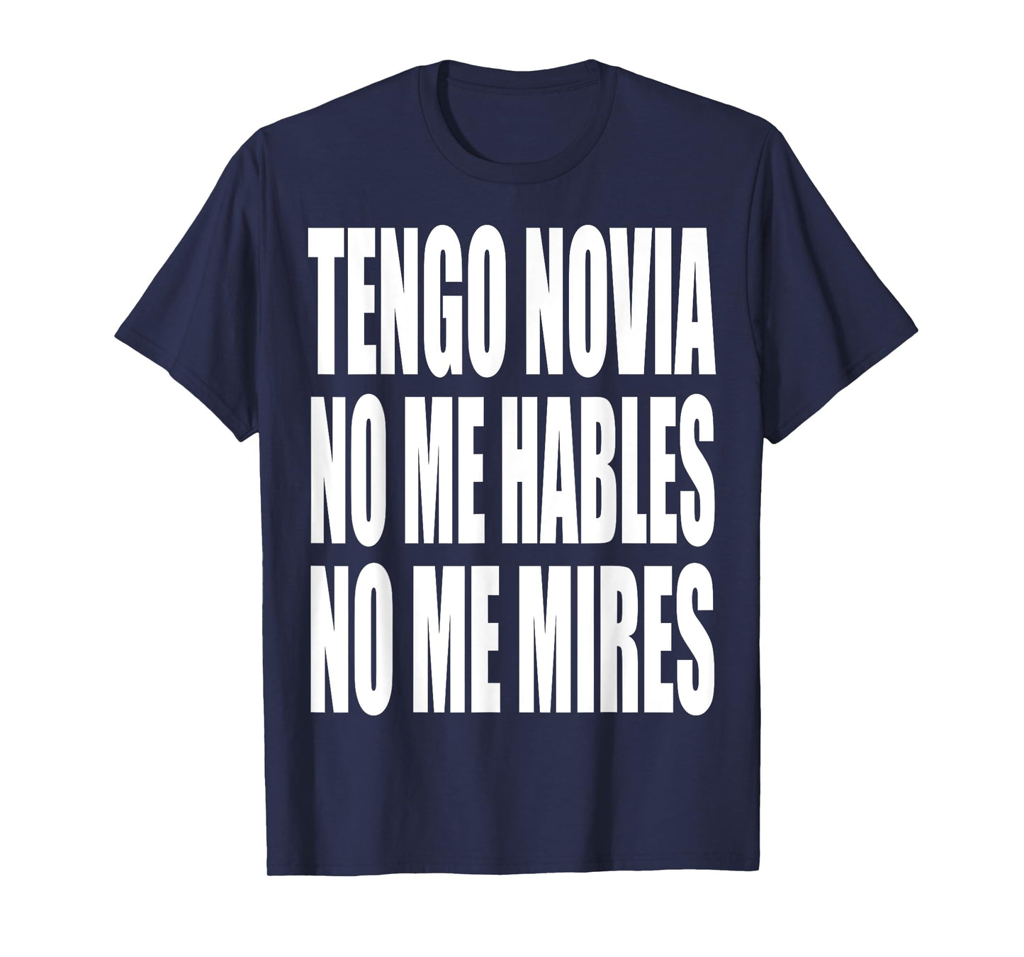 Tengo Novia No Me Hables No Me Mires T-Shirt