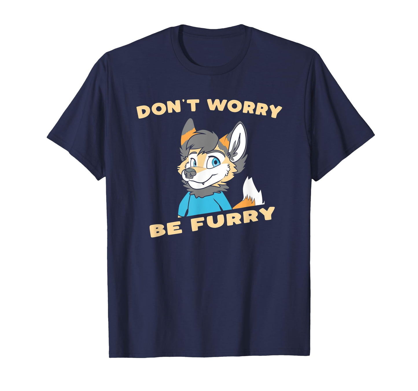Don't Worry Be Furry - Funny Furry Fandom Cute OwO Fursuit T-Shirt