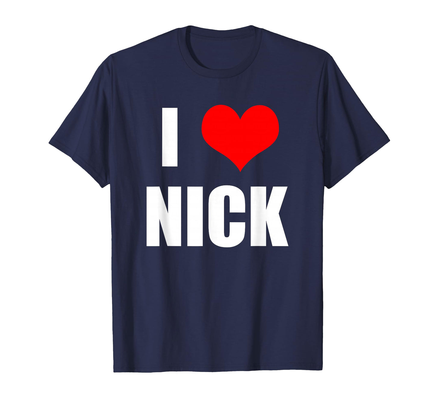 I Love Nick T-Shirt - Heart T-Shirt