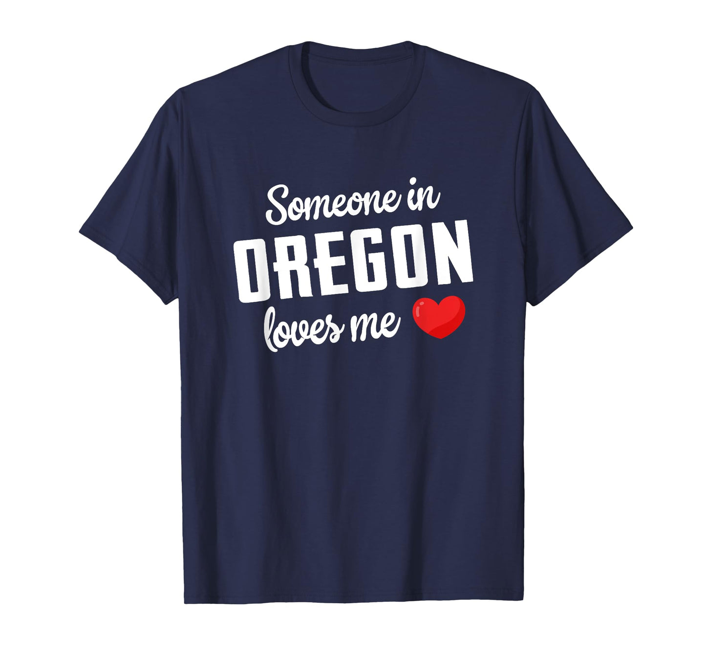 Someone In Oregon Loves Me T-Shirt