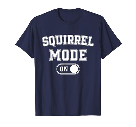 Squirrel Mode On Costume Funny Nut Gatherer Gift Animal T-Shirt