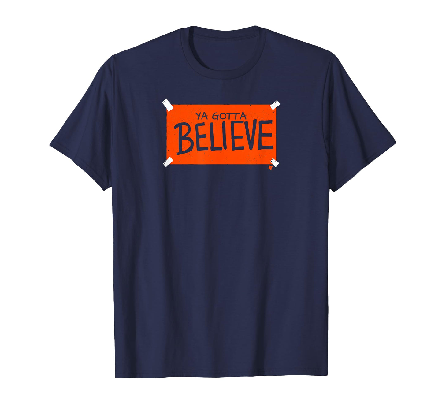 Ya Gotta Believe Sign - New York Baseball T-Shirt