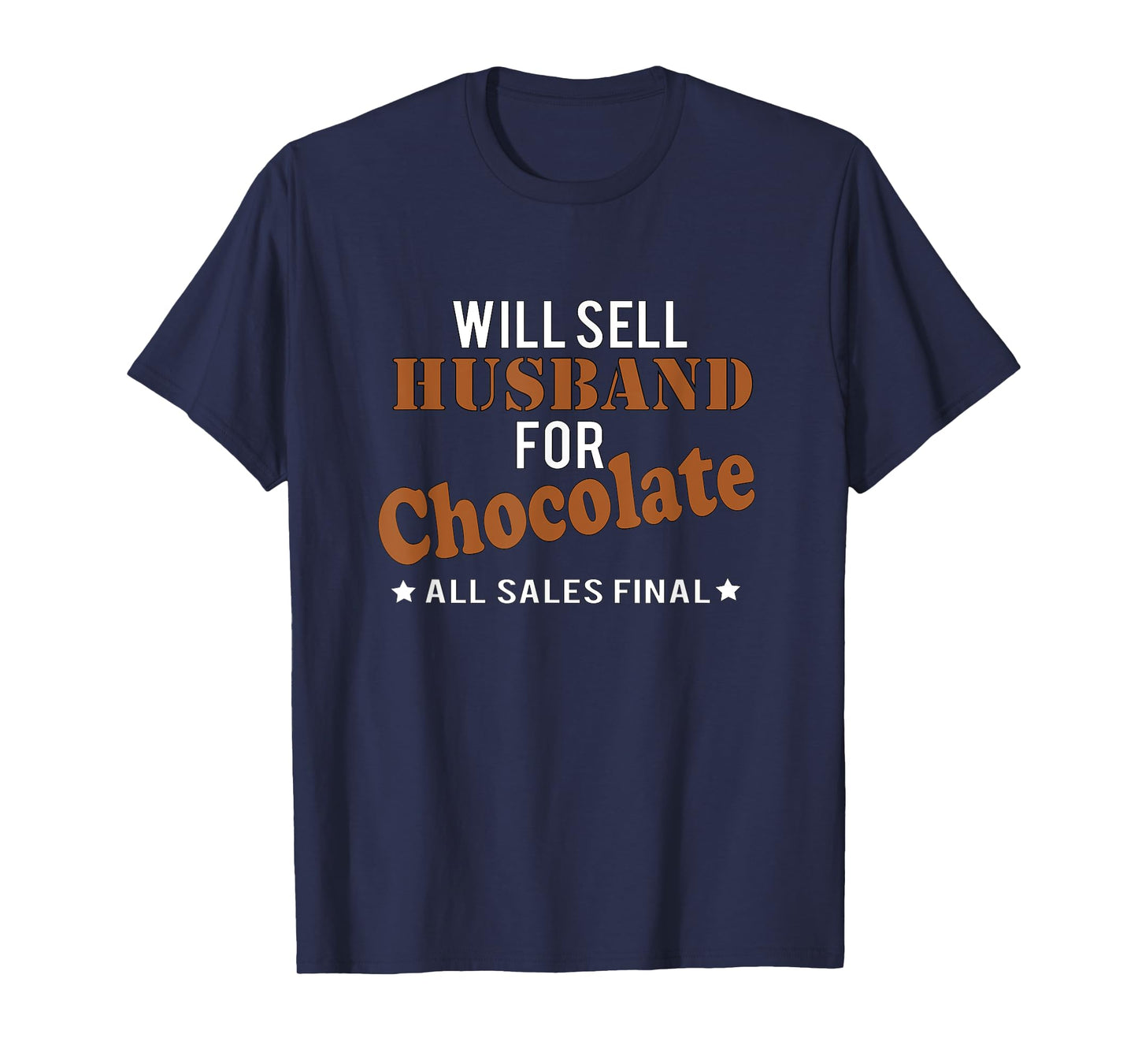 Will Sell Husband Chocolate All Sales Final Funny T Shirt T-Shirt