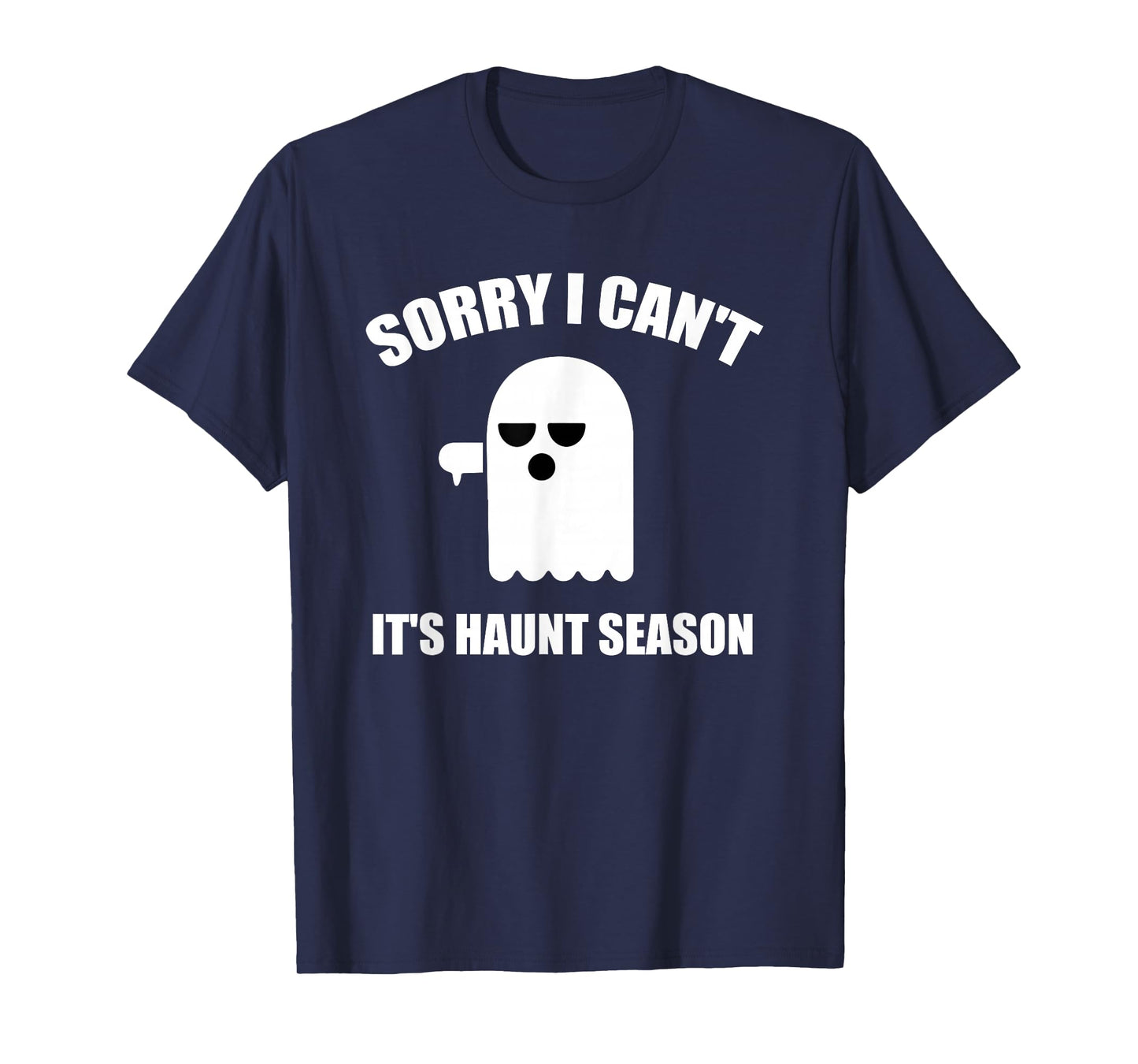 Sorry I Can't It's Haunt Season Funny Ghost Quote for Autumn T-Shirt