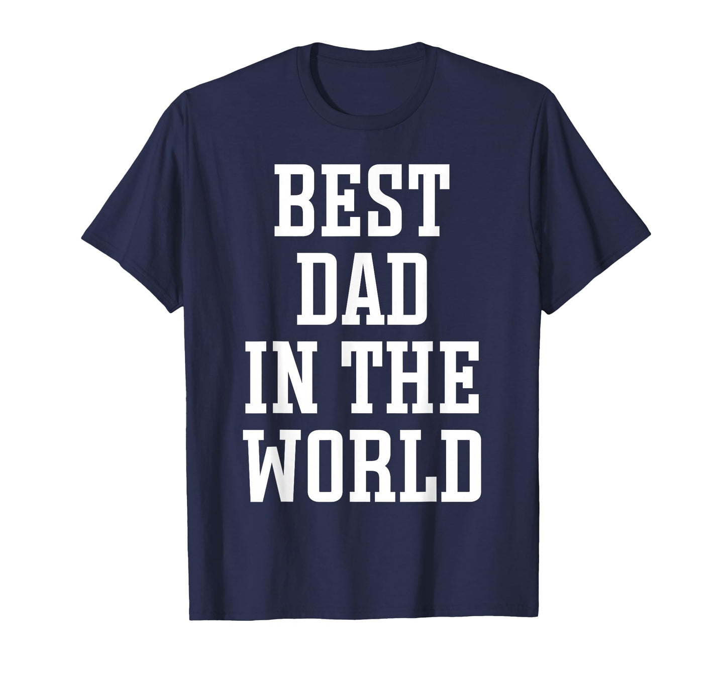Best Dad in The World - World's Best Dad T-Shirt