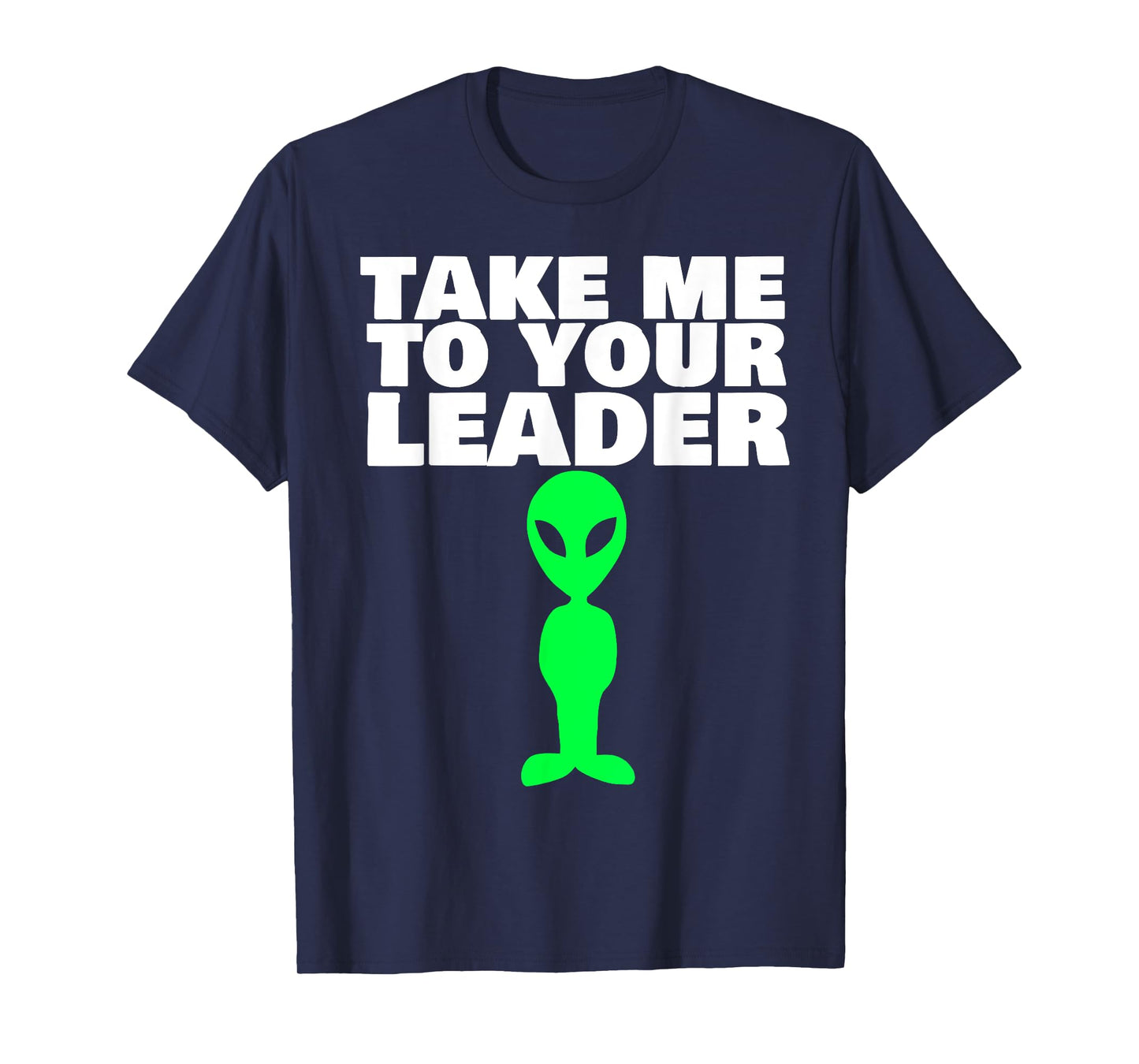 Take me to your leader T-Shirt