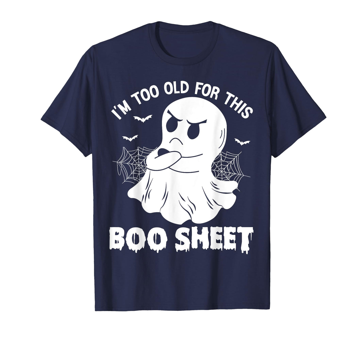 Funny I'm Too Old For This Boo Sheet Halloween Cool Ghost T-Shirt