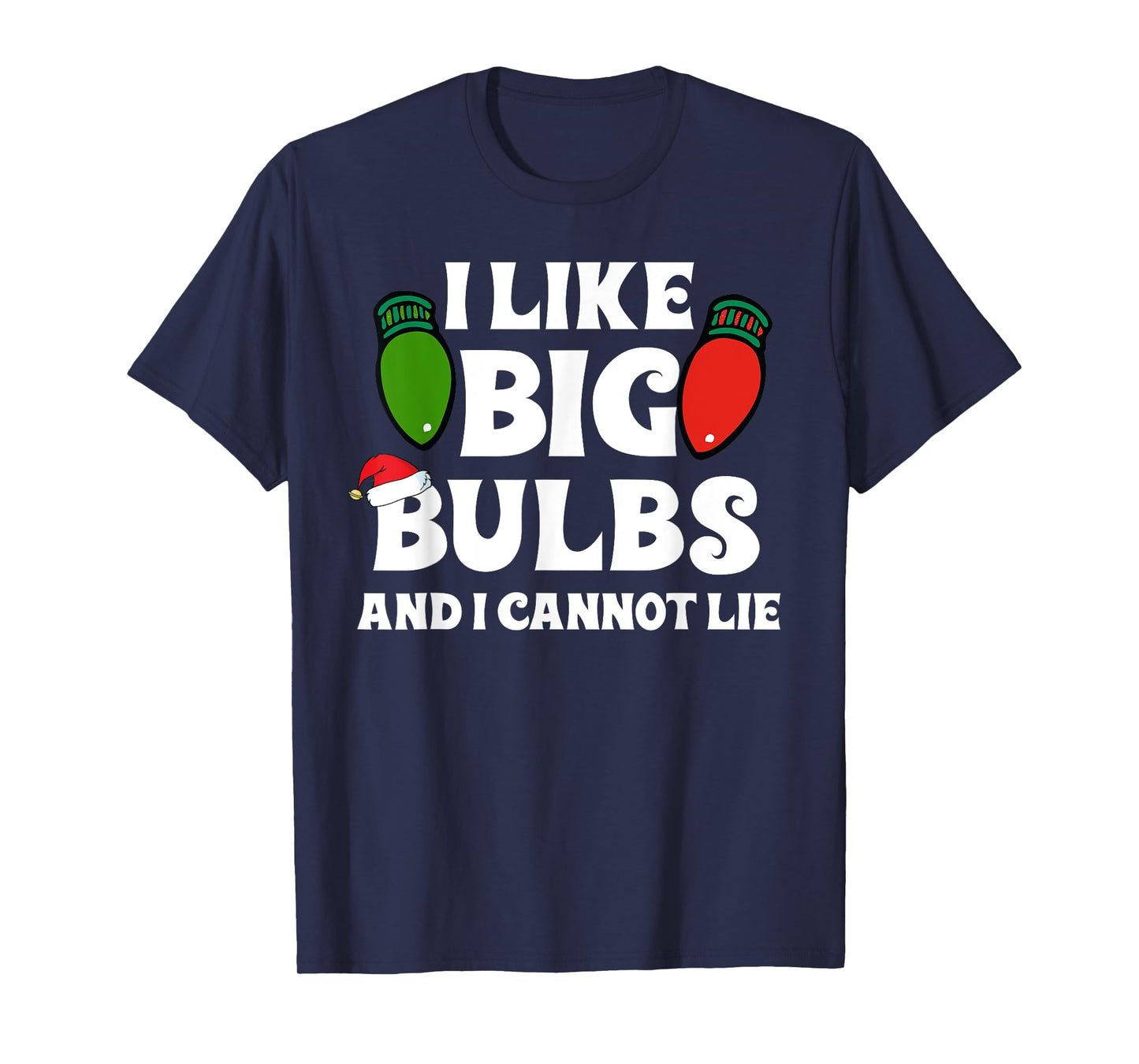 Funny Christmas Lights I like Big Bulbs Matching Family Tee T-Shirt