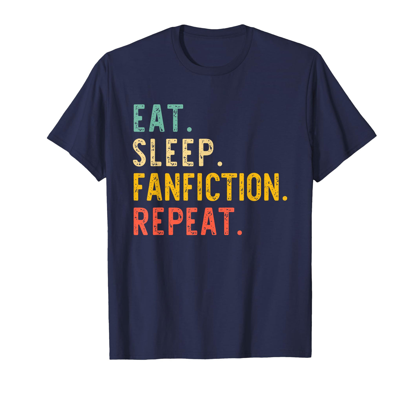 Eat Sleep Fanfiction Repeat Fanfic Fan-Fiction Lover Vintage T-Shirt
