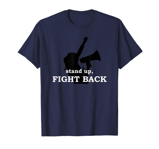 Stand up, Fight Back | Activist, Civil Rights, Protest, Vote T-Shirt