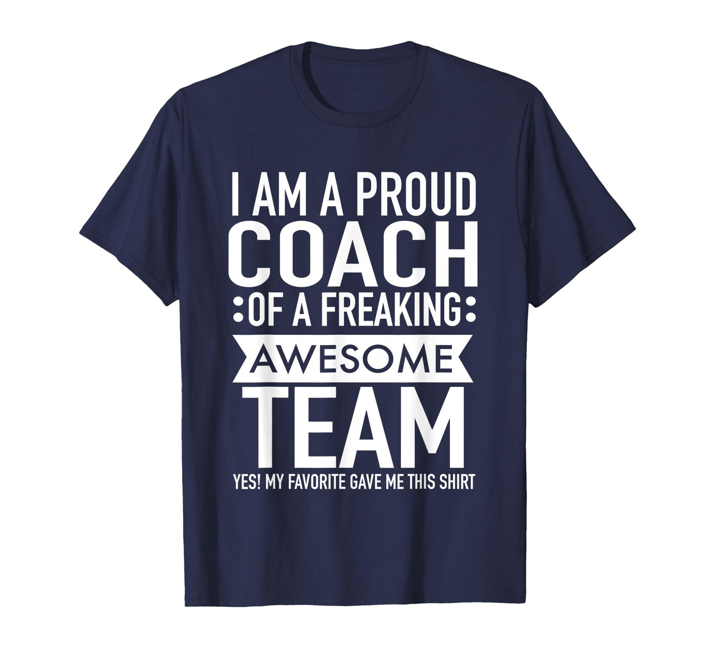 I'm a Proud Coach Of A Freaking Awesome Team Funny Sports T-Shirt