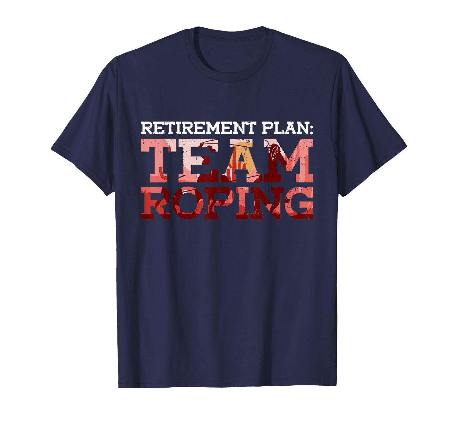 Retirement Plan: Team Roping - Team Roping Rodeo Cowboy T-Shirt