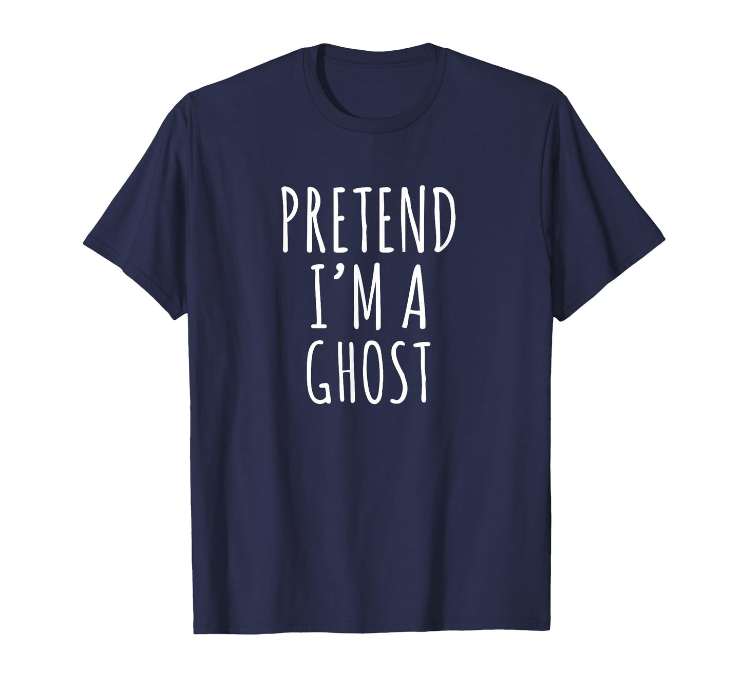 Pretend Im A Ghost funny lazy Halloween costume outfit T-Shirt