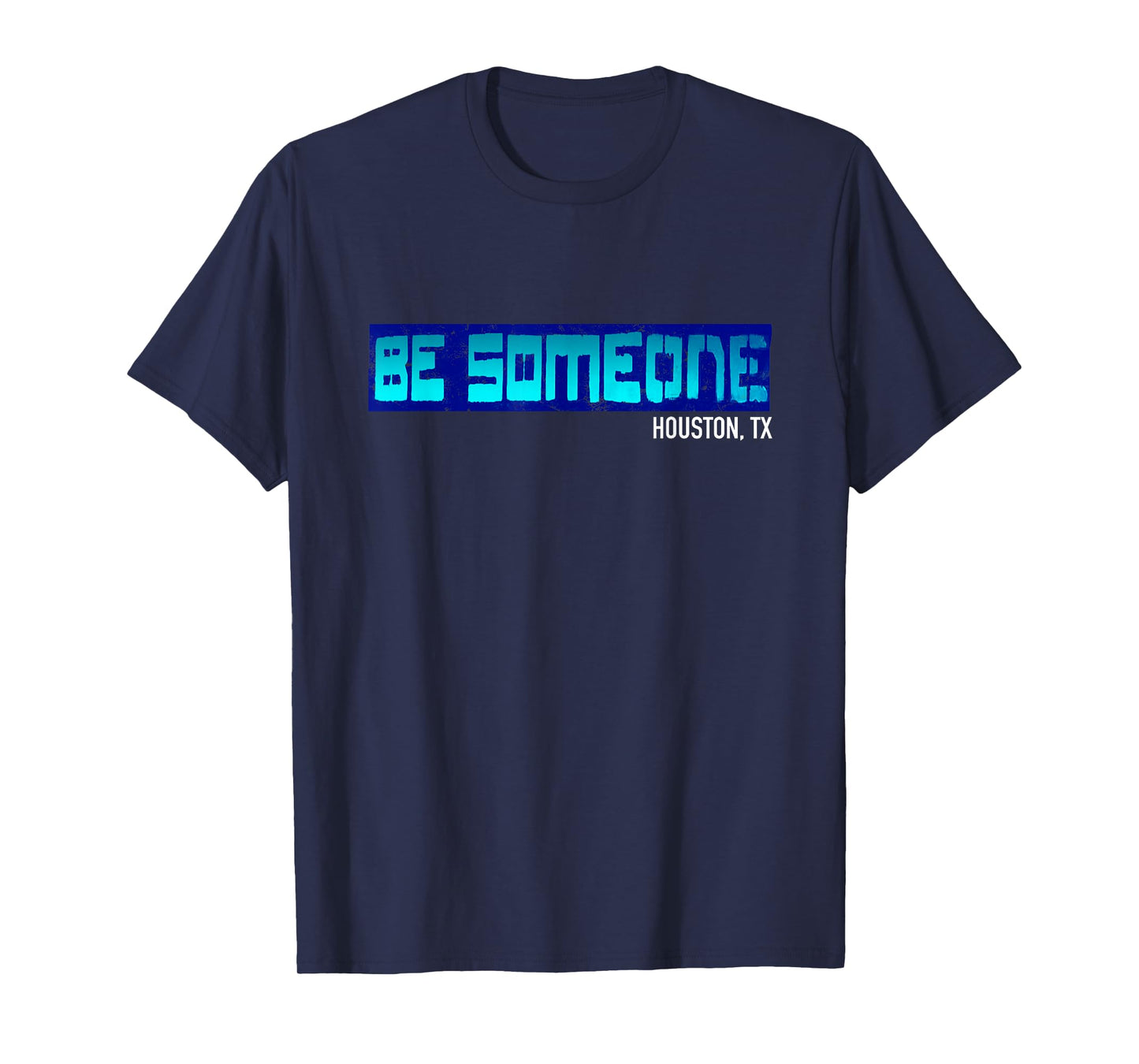 Houston Be someone Bridge Houston Skyline H-Town Be Someone T-Shirt