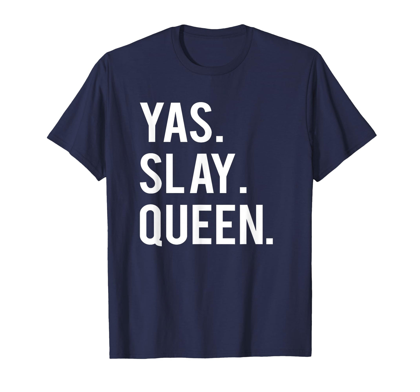 Cute Yas Slay Queen Quote Girls T-Shirt T-Shirt