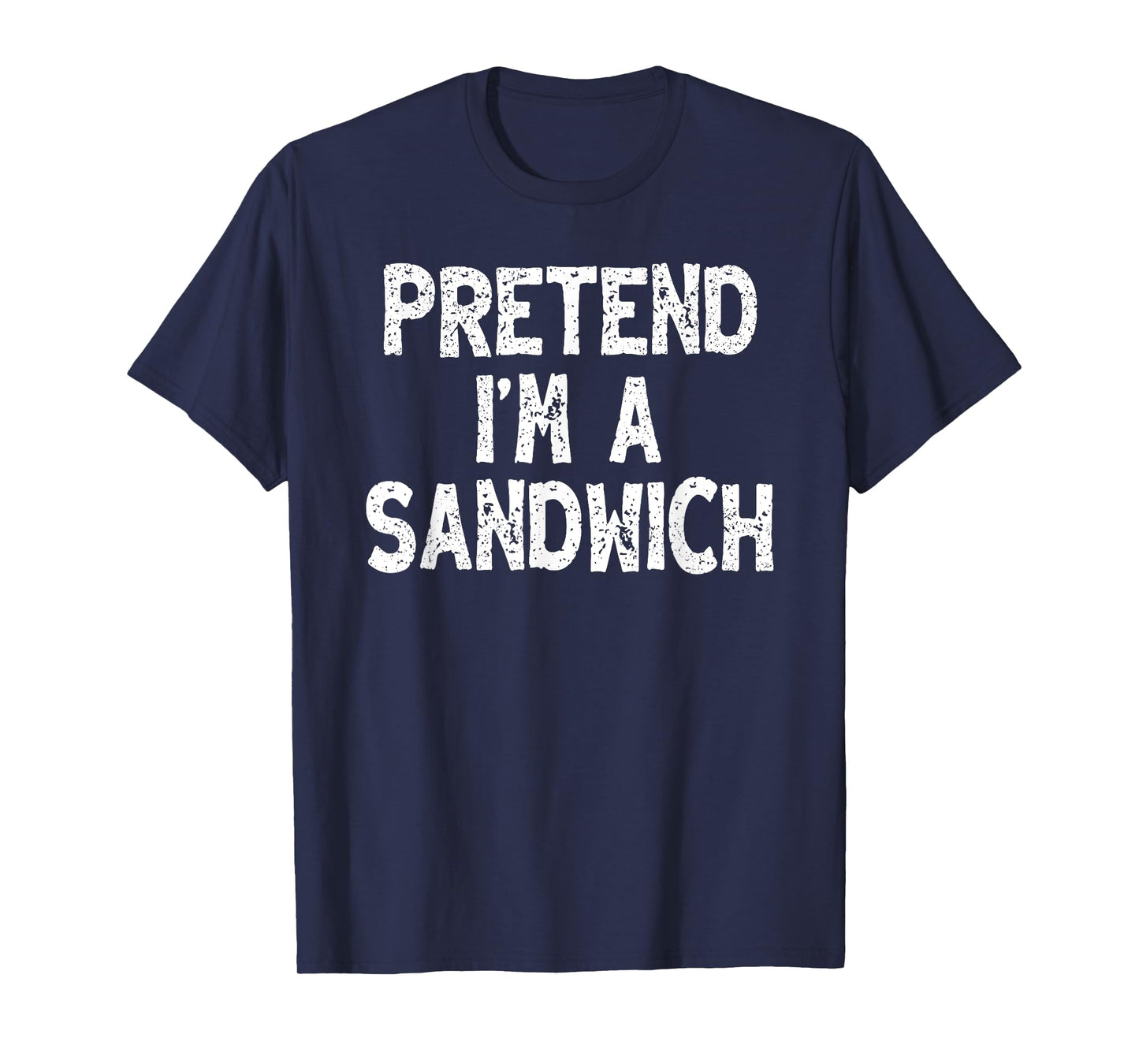 Pretend I'm a Sandwich Funny Lazy Easy Halloween Costume T-Shirt
