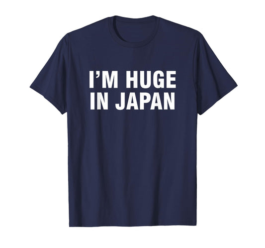 I'm huge in Japan T-Shirt