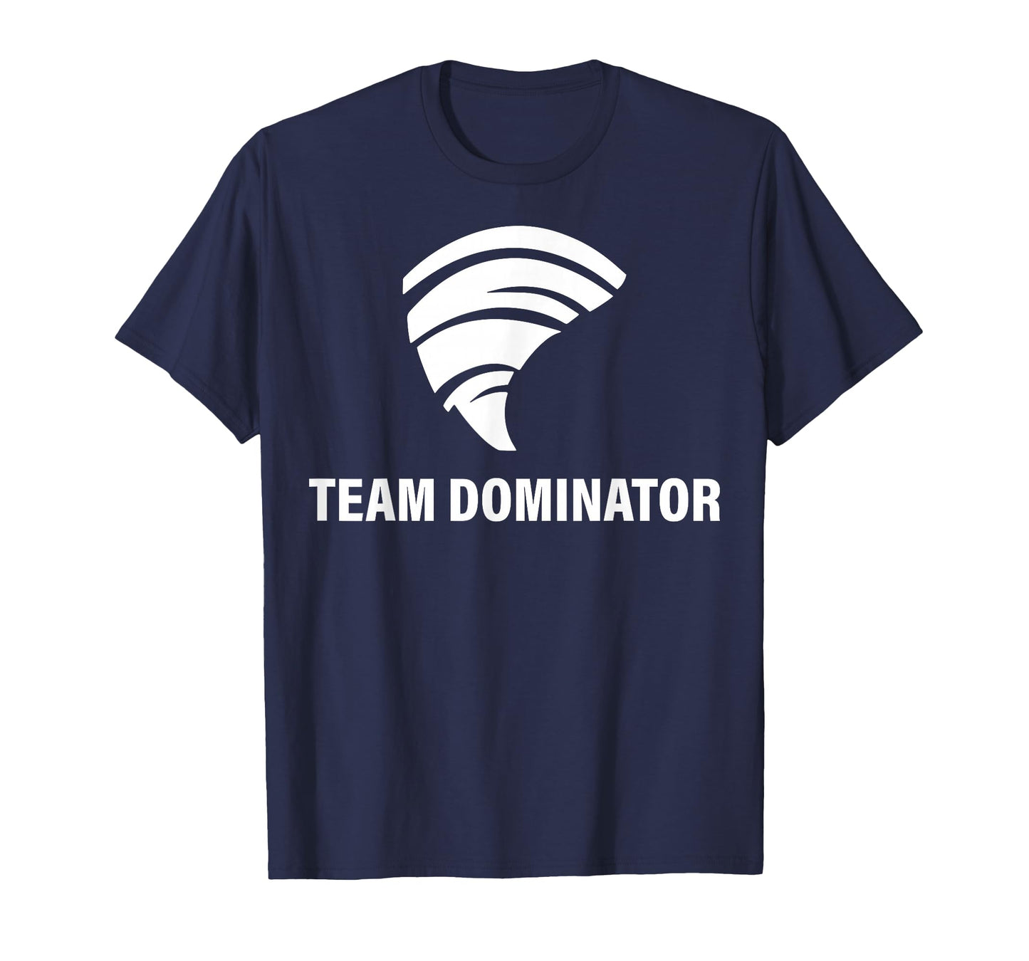 Team Dominator Funny For Men Women T-Shirt