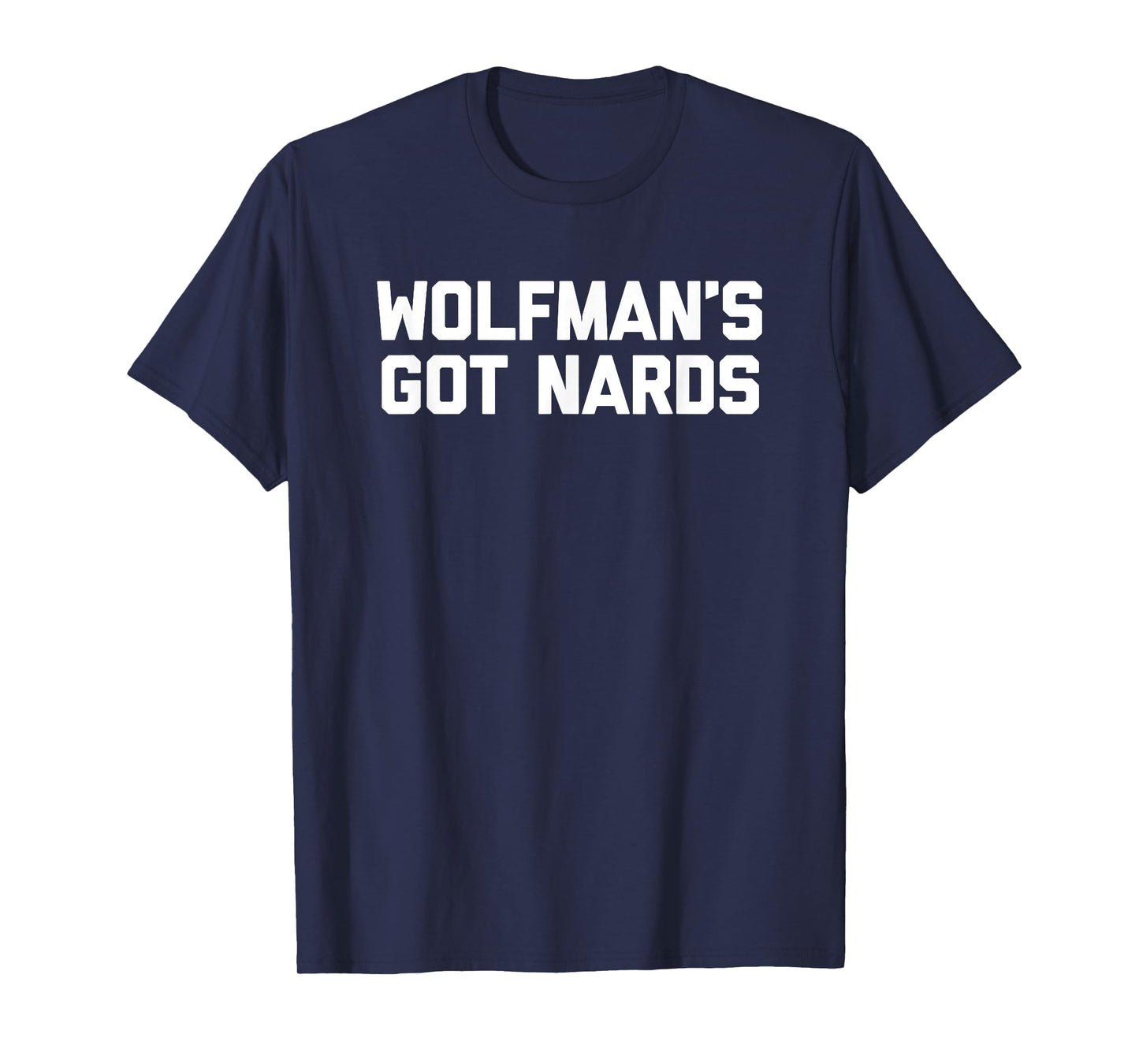 Wolfman's Got Nards T-Shirt funny saying sarcastic movie T-Shirt