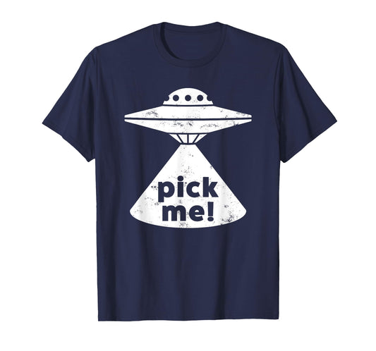 Alien Pick Me UFO Shirt for Men Women & Teens