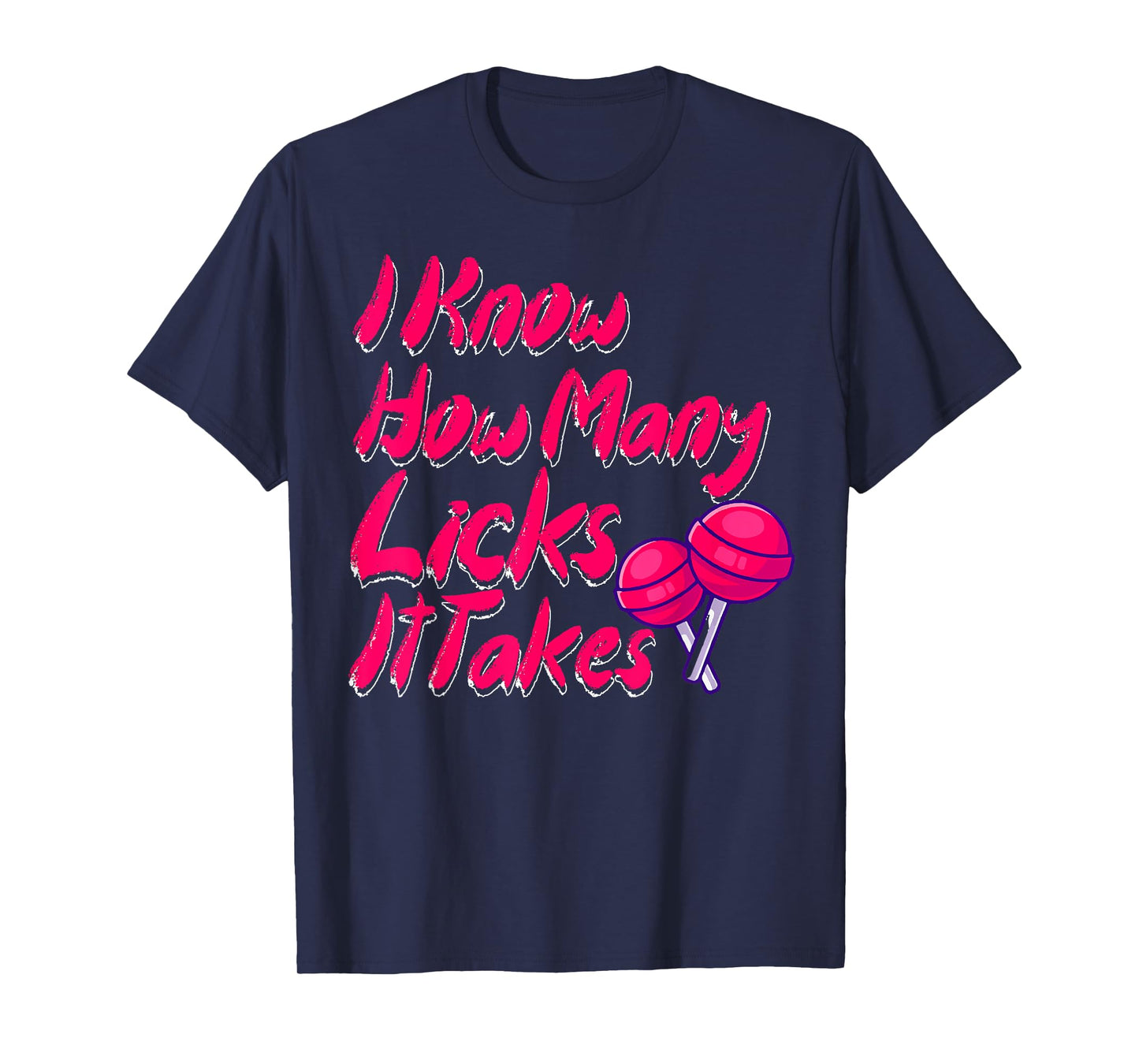 I Know How Many Licks It Takes Funny Candy Lover Lollipop T-Shirt